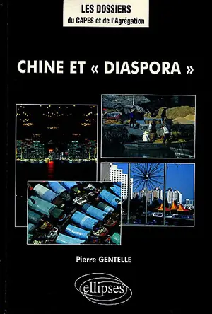 Chine et diaspora - Pierre Gentelle