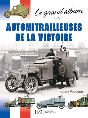 Le grand album des automitrailleuses de la victoire - François Vauvillier