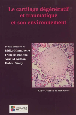 Le cartilage dégénératif et traumatique et son environnement - Journée de Menucourt (16 ; 2012)