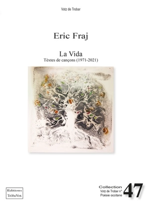 La vida : tèxtes de cançons (1971-2021) - Eric Fraj