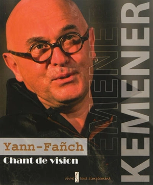 Yann-Fanch Kemener : chant de vision - Jean-François Quéméner