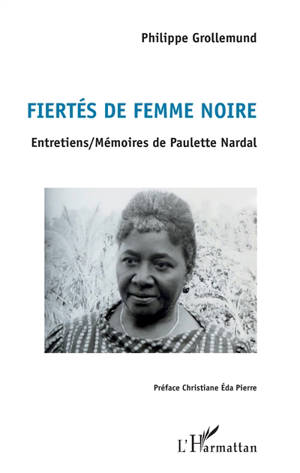 Fiertés de femme noire : entretiens-mémoires de Paulette Nardal - Paulette Nardal