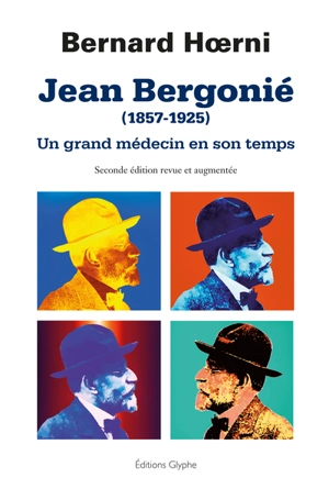 Jean Bergonié (1857-1925) : un grand médecin en son temps - Bernard Hoerni