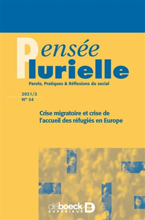 Pensée plurielle, n° 54. Crise migratoire et crise de l'accueil des réfugiés en Europe