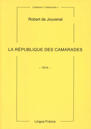 La république des camarades : 1914 - Robert de Jouvenel