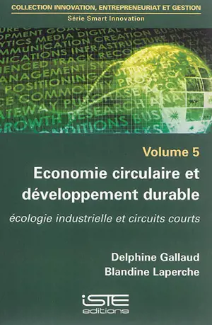 Economie circulaire et développement durable : écologie industrielle et circuits courts - Delphine Gallaud