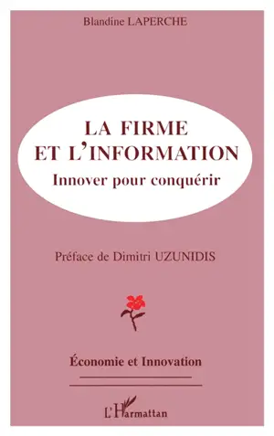 La firme et l'information : innover pour conquérir - Blandine Laperche