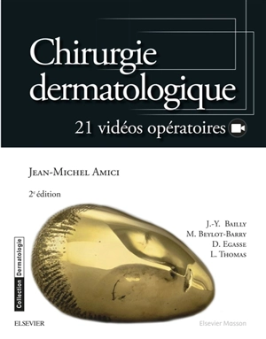 Chirurgie dermatologique : 21 vidéos opératoires - Jean-Michel Amici