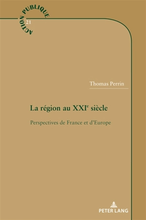 La région au XXIe siècle : perspectives de France et d'Europe - Thomas Perrin