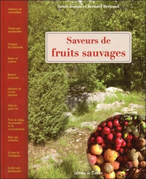 Saveurs de fruits sauvages - Annie-Jeanne Bertrand