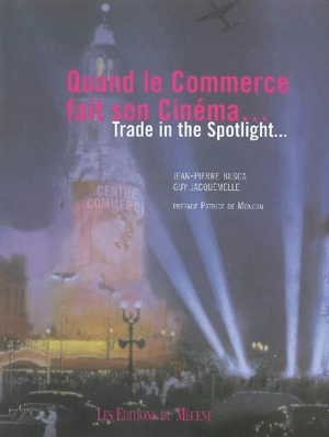 Quand le commerce fait son cinéma.... Trade in the spotlight... - Jean-Pierre Busca