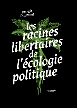 Les racines libertaires de l'écologie politique - Patrick Chastenet