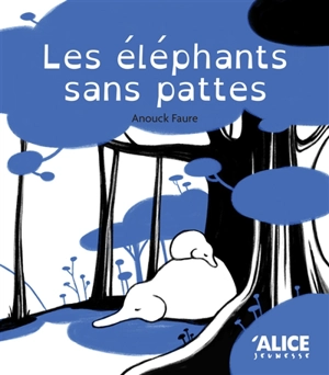 Les éléphants sans pattes - Anouck Faure