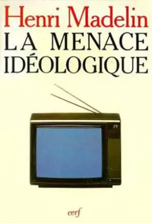 La Menace idéologique - Henri Madelin