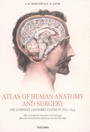 Atlas of human anatomy and surgery : the complete coloured plates of 1831-1854. Atlas d'anatomie humaine et de chirurgie. Atlas der menschlichen Anatomie und der Chirurgie - Jean-Marc Bourgery