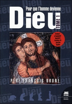 Pour que l'homme devienne Dieu. Vol. 1 - François Brune