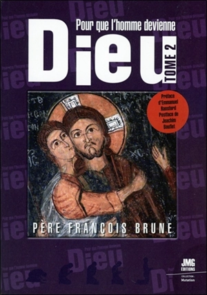 Pour que l'homme devienne Dieu. Vol. 2 - François Brune