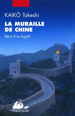 La muraille de Chine : récit d'un fugitif - Takeshi Kaiko