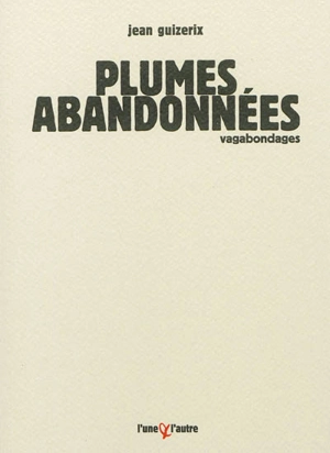 Plumes abandonnées : vagabondages. Corps et âme - Jean Guizerix