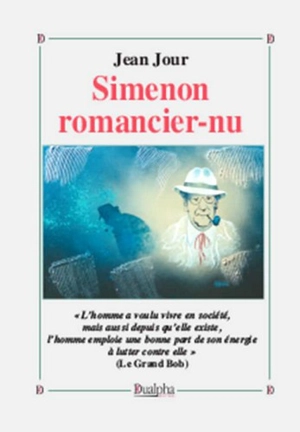 Simenon : romancier-nu - Jean Jour