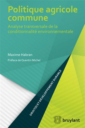 Politique agricole commune : analyse transversale de la conditionnalité environnementale - Maxime Habran