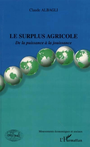 Le surplus agricole : de la puissance à la jouissance - Claude Albagli