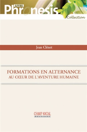 Formations en alternance au coeur de l'aventure humaine - Jean Clénet