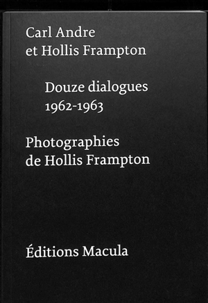 Carl Andre et Hollis Frampton : douze dialogues : 1962-1963 - Carl Andre