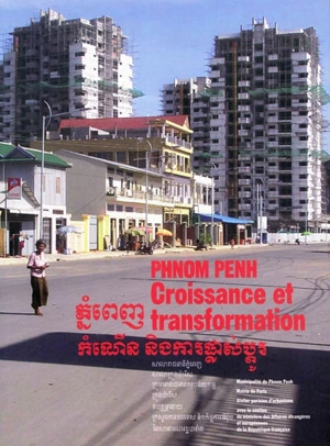 Phnom Penh, croissance et transformation - Phnom-Penh. Bureau des affaires urbaines