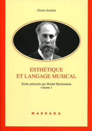 Ecrits. Vol. 1. Esthétique et langage musical - Charles Koechlin