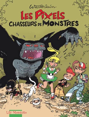 Les Pixels. Vol. 1. Les Pixels chasseurs de monstres - Marc Wasterlain