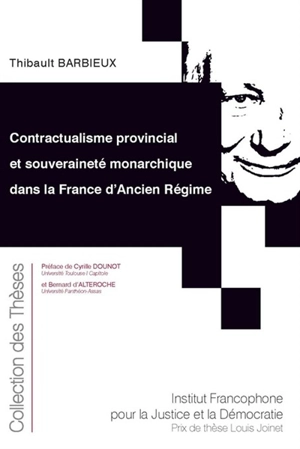 Contractualisme provincial et souveraineté monarchique dans la France d'Ancien Régime - Thibault Barbieux