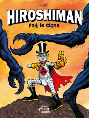 Hiroshiman. Hiroshiman fait le clone - Rifo