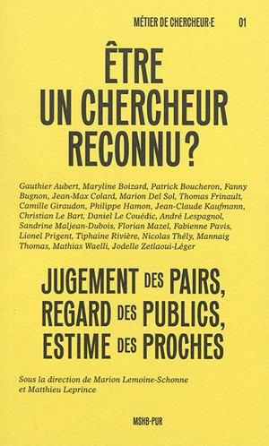 Etre un chercheur reconnu ? : jugement des pairs, regard des publics, estime des proches