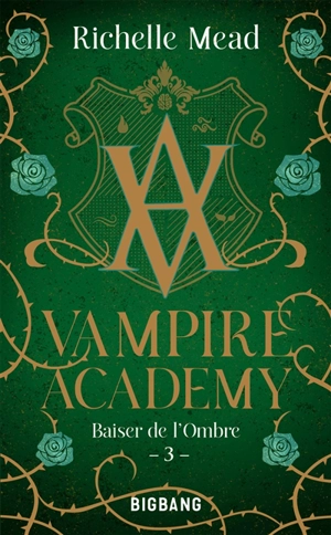 Vampire academy. Vol. 3. Baiser de l'ombre - Richelle Mead