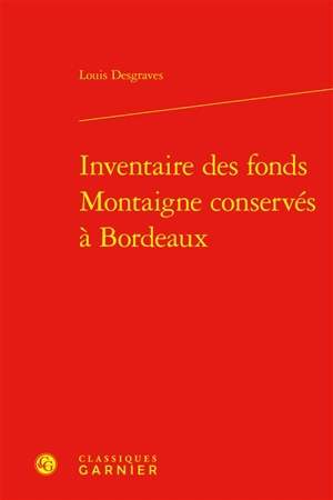 Inventaire des fonds Montaigne conservés à Bordeaux - Louis Desgraves