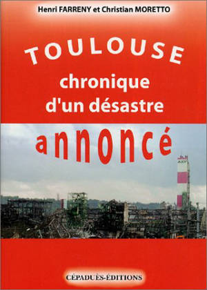 Toulouse : chronique d'un désastre annoncé - Henri Farreny del Bosque