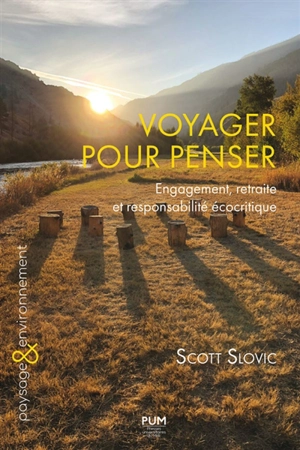 Voyager pour penser : engagement, retraite et responsabilité écocritique - Scott Slovic