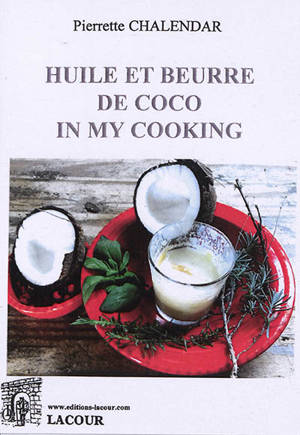 Huile et beurre de coco in my cooking - Pierrette Chalendar