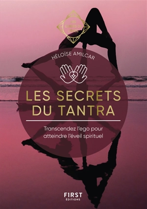Les secrets du tantra : transcendez l'ego pour atteindre l'éveil spirituel - Héloïse Amilcar