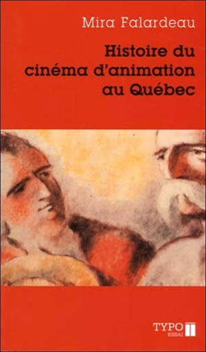 Histoire du cinéma d'animation au Québec : essai - Mira Falardeau