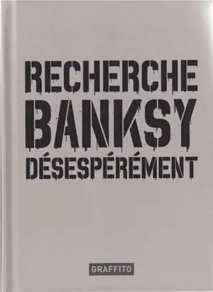 Recherche Banksy désespérément - Xavier A. Tapies