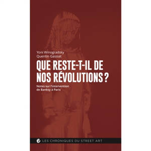 Que reste-t-il de nos révolutions ? : notes sur l'intervention de Banksy à Paris - Yoni Winogradsky