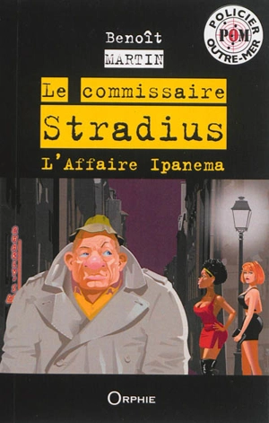 Le commissaire Stradius. L'affaire Ipanema - Benoît Martin