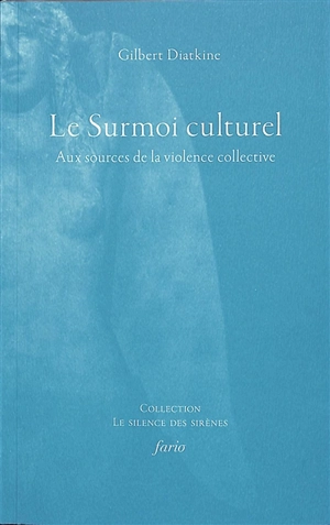 Le surmoi culturel : aux sources de la violence collective - Gilbert Diatkine