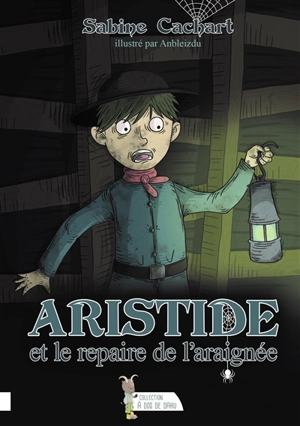 Aristide et le repaire de l'araignée - Sabine Chantraine-Cachart