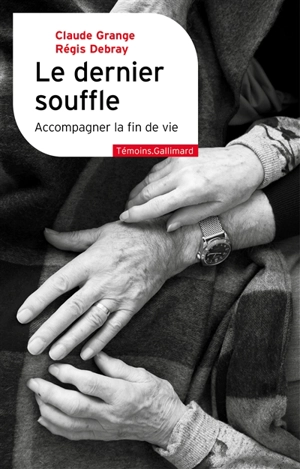 Le dernier souffle : accompagner la fin de vie - Claude Grange