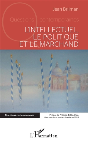 L'intellectuel, le politique et le marchand - Jean Brilman