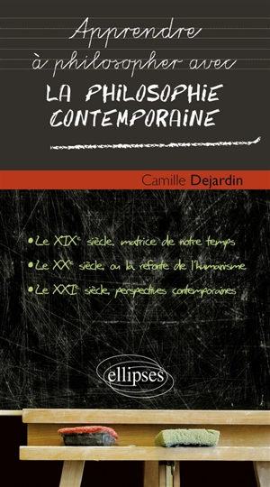 Apprendre à philosopher avec la philosophie contemporaine - Camille Dejardin