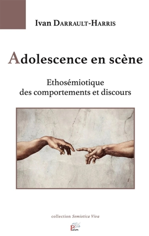 Adolescence en scène : ethosémiotique des comportements et discours - Ivan Darrault-Harris